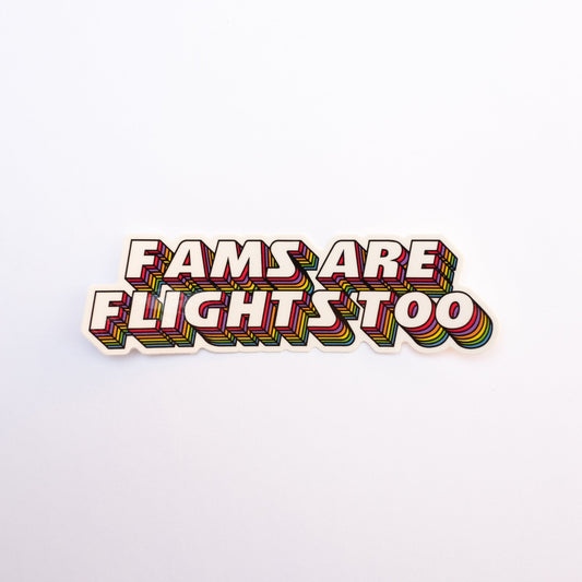 Fams Are Flights Too Sticker